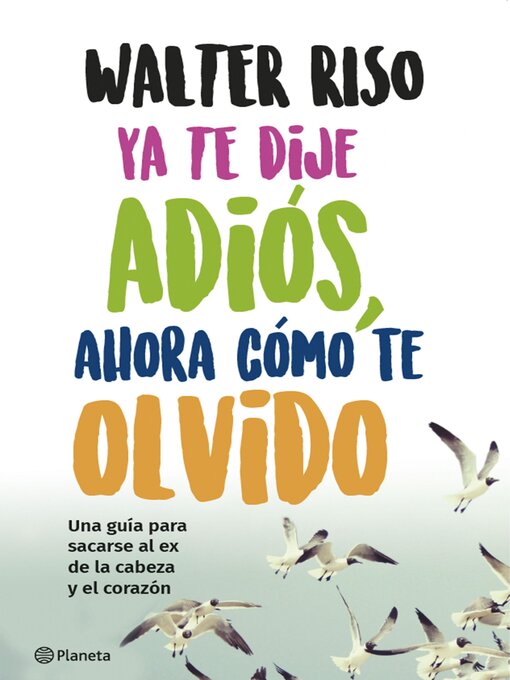 Detalles del título Ya te dije adiós, ahora cómo te olvido de Walter Riso - Disponible